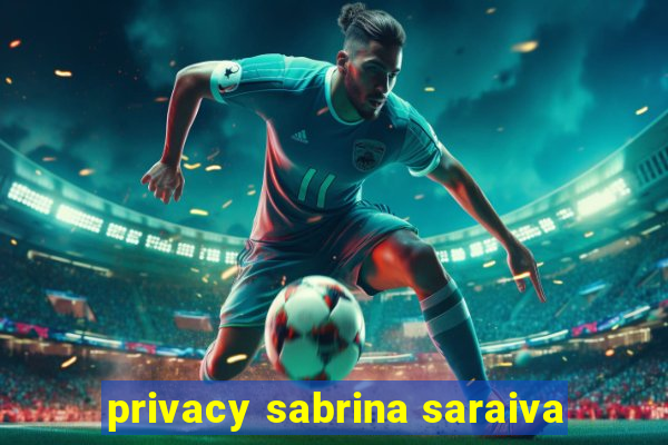 privacy sabrina saraiva